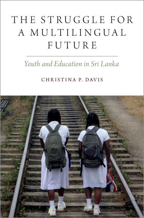 Book The Struggle for a Multilingual Future: Youth and Education in Sri Lanka (Oxf Studies in Anthropology of Language) free