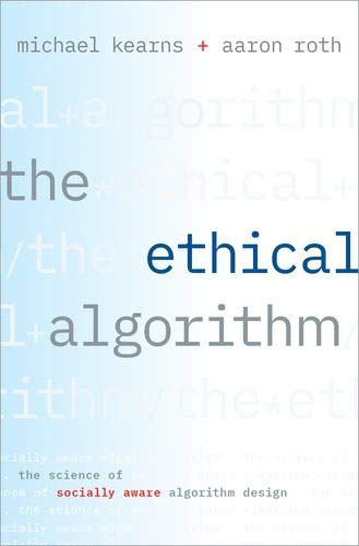 Book The Ethical Algorithm: The Science of Socially Aware Algorithm Design free