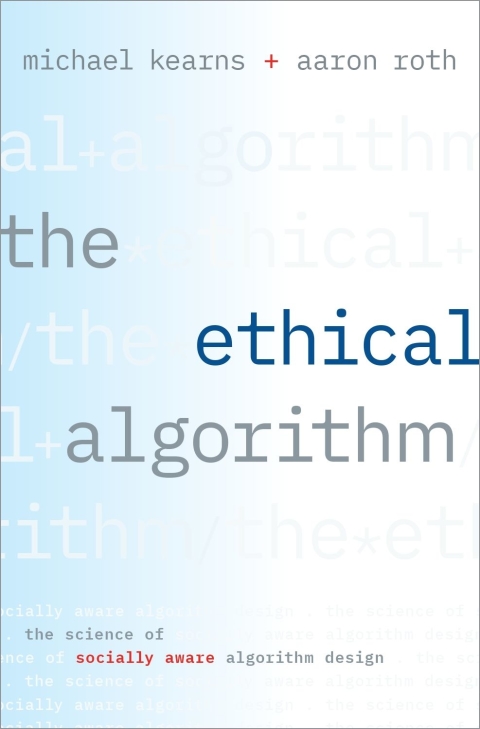 Book The Ethical Algorithm: The Science of Socially Aware Algorithm Design free