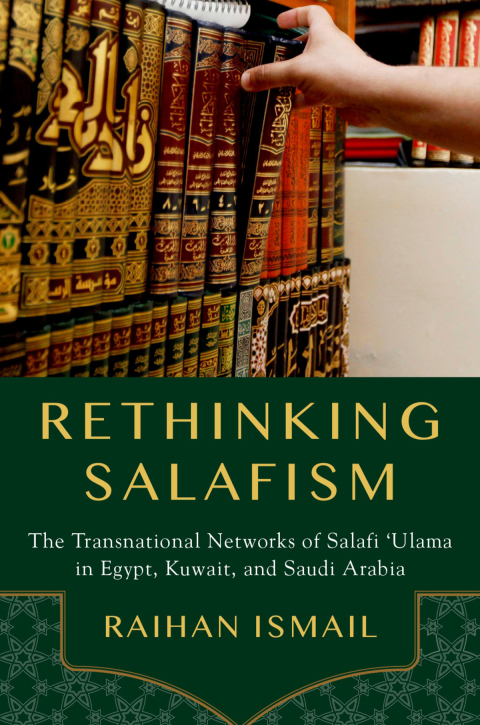 Book Rethinking Salafism: The Transnational Networks of Salafi 'Ulama in Egypt, Kuwait, and Saudi Arabia free