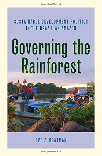 Book Governing the Rainforest: Sustainable Development Politics in the Brazilian Amazon free