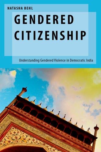 Book Gendered Citizenship: Understanding Gendered Violence in Democratic India (Oxford Studies in Gender and International Relations) free