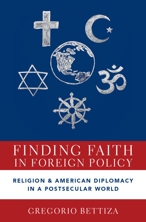 Book Finding Faith in Foreign Policy: Religion and American Diplomacy in a Postsecular World free