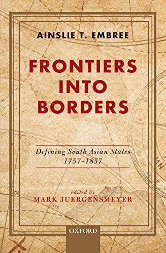 Book Frontiers into Borders: Defining South Asia States, 1757–1857 free