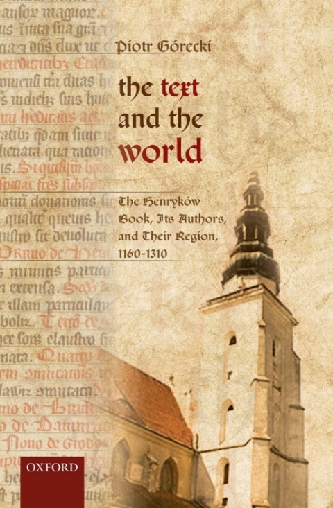 Book The Text and the World: The Henryków Book, Its Authors, and their Region, 1160-1310 free