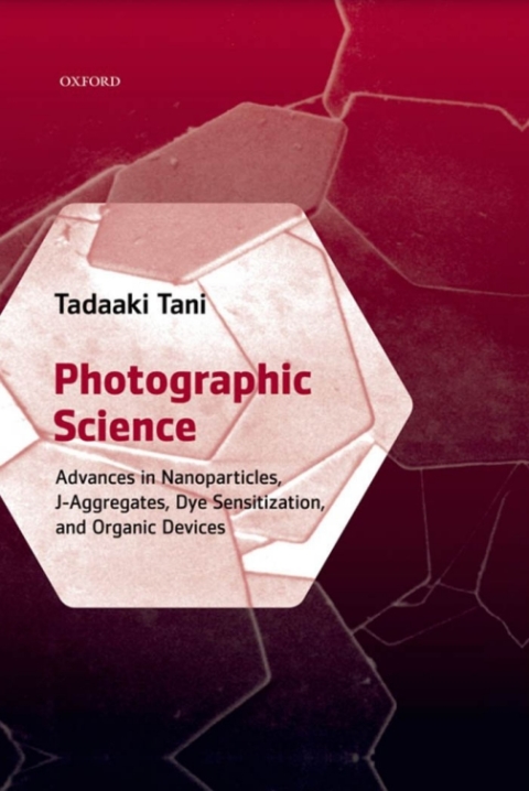 Book Photographic Science: Advances in Nanoparticles, J-Aggregates, Dye Sensitization, and Organic Devices free