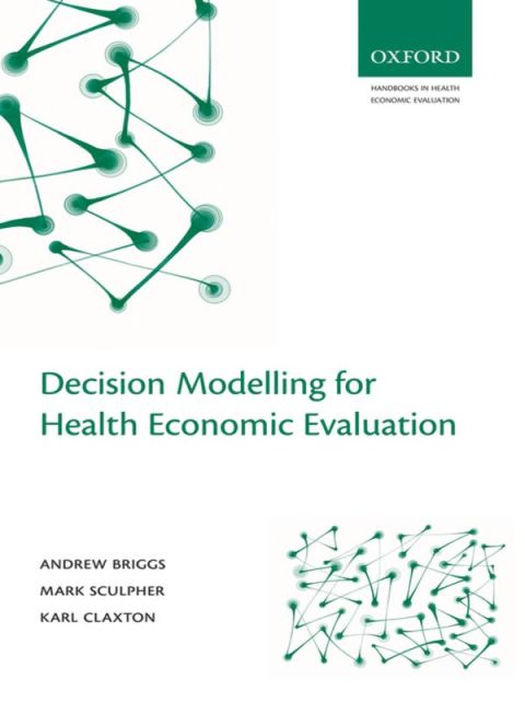 Book Decision Modelling for Health Economic Evaluation (Handbooks in Health Economic Evaluation) free