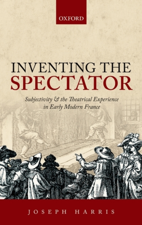 Book Inventing the Spectator: Subjectivity and the Theatrical Experience in Early Modern France free