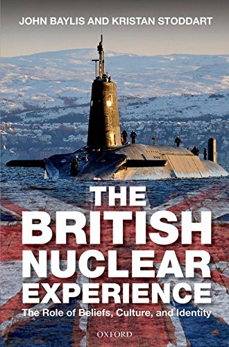 Book The British Nuclear Experience: The Roles of Beliefs, Culture and Identity free