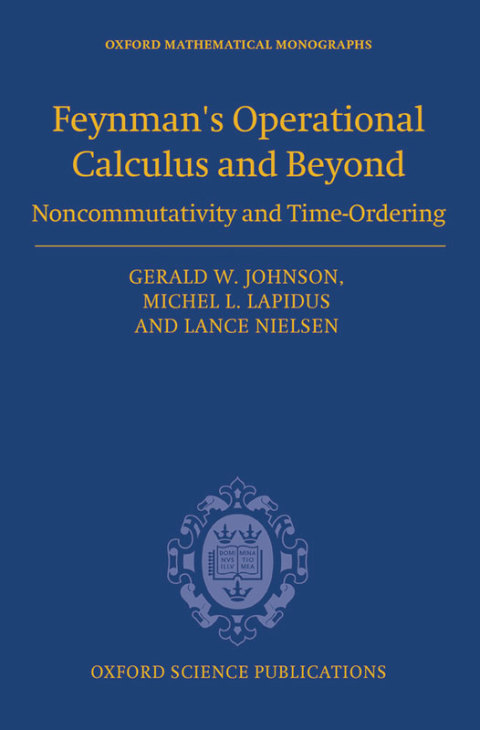 Book Feynman's Operational Calculus and Beyond: Noncommutativity and Time-Ordering (Oxford Mathematical Monographs) free