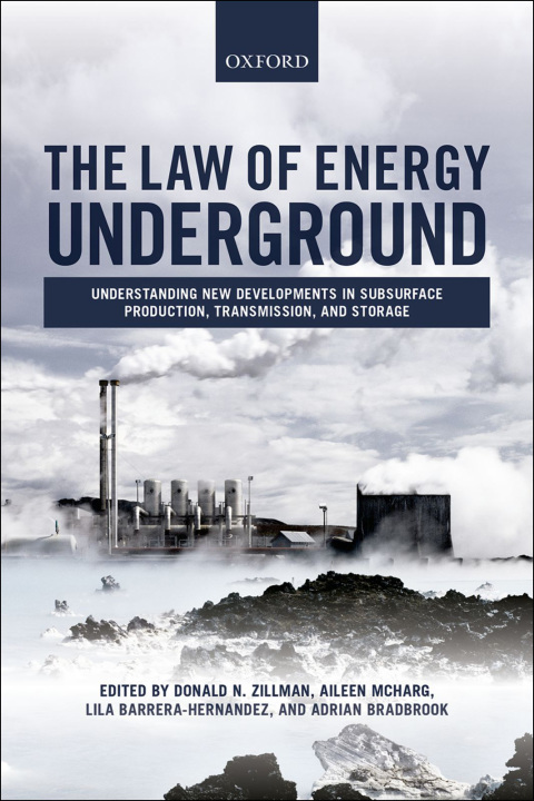 Book The Law of Energy Underground: Understanding New Developments in Subsurface Production, Transmission, and Storage free