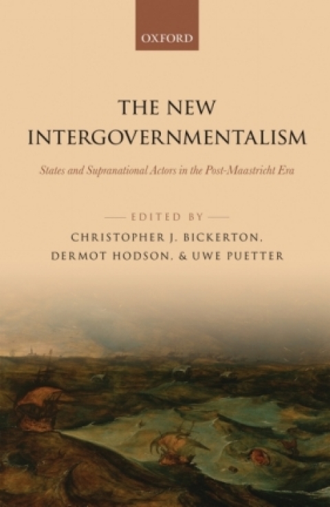 Book The New Intergovernmentalism: States and Supranational Actors in the Post-Maastricht Era free