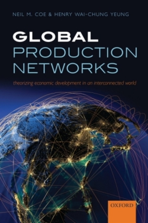 Book Global Production Networks: Theorizing Economic Development in an Interconnected World free