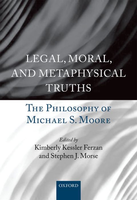 Book Legal, Moral, and Metaphysical Truths: The Philosophy of Michael S. Moore free