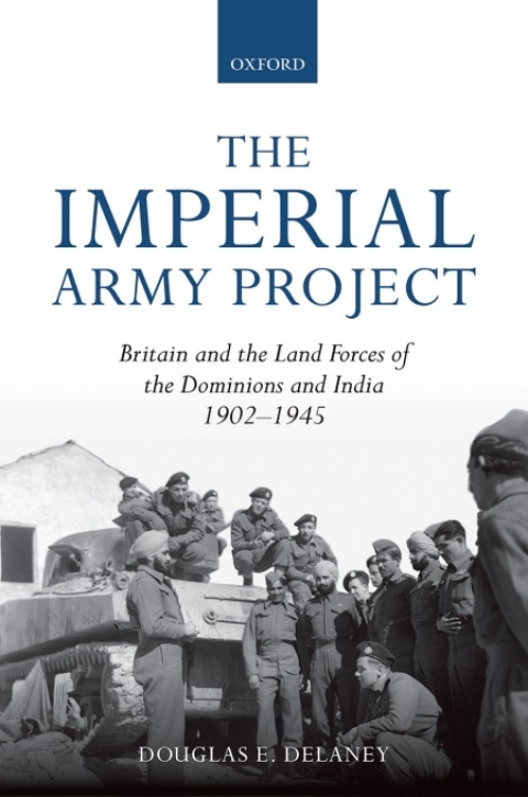 Book The Imperial Army Project: Britain and the Land Forces of the Dominions and India, 1902-1945 free