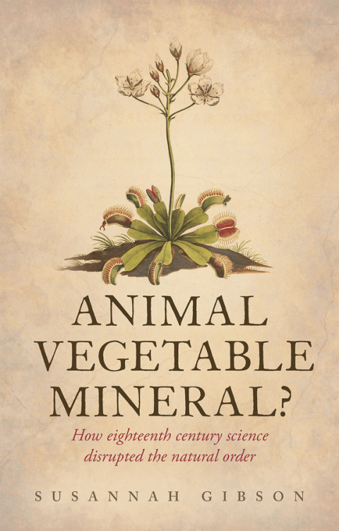 Book Animal, Vegetable, Mineral?: How eighteenth-century science disrupted the natural order free