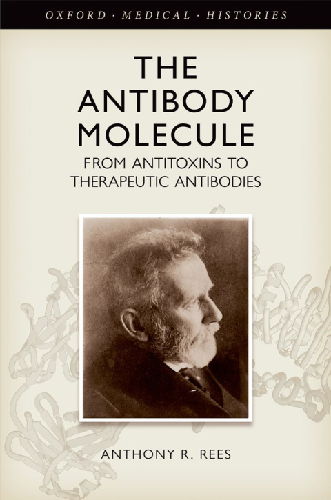 Book The Antibody Molecule: From antitoxins to therapeutic antibodies (Oxford Medical Histories) free