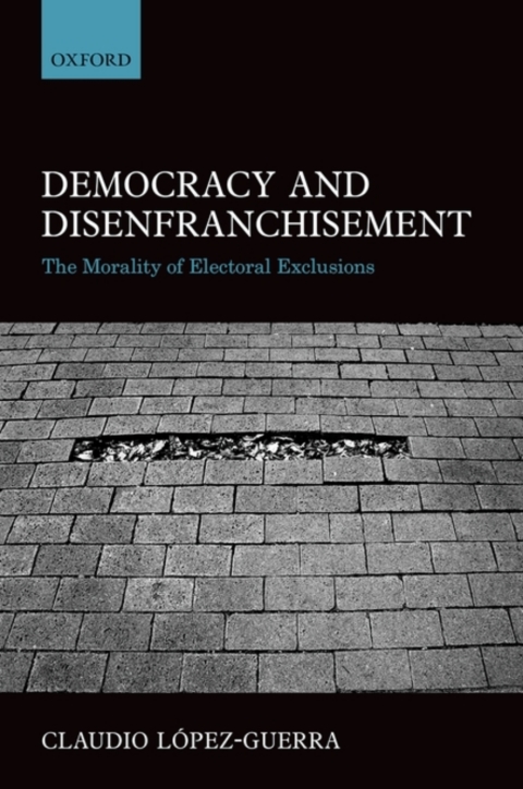 Book Democracy and Disenfranchisement: The Morality of Electoral Exclusions free