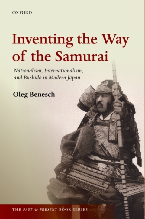 Book Inventing the Way of the Samurai: Nationalism, Internationalism, and Bushidō in Modern Japan (The Past and Present Book Series) free
