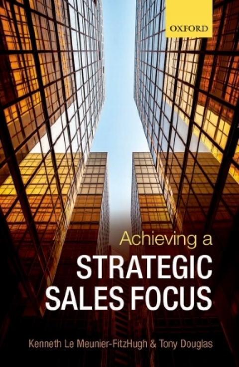 Book Achieving a Strategic Sales Focus: Contemporary Issues and Future Challenges free