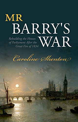 Book Mr Barry's War: Rebuilding the Houses of Parliament after the Great Fire of 1834 free