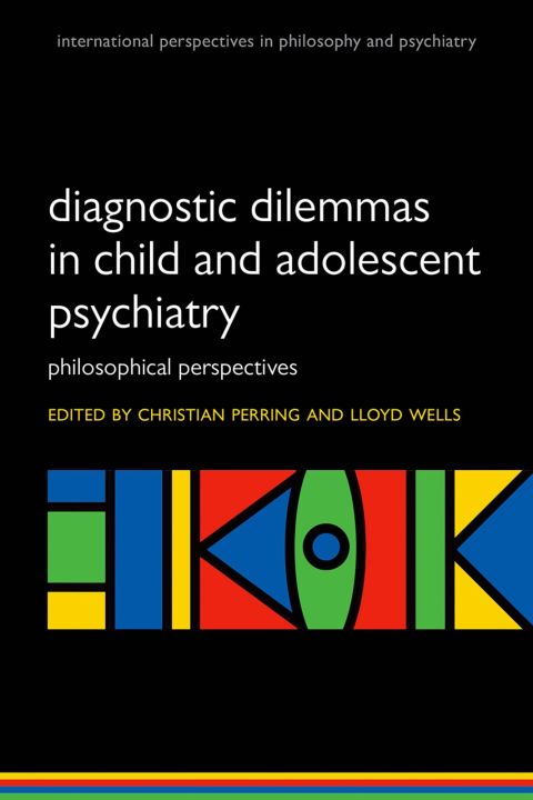 Book Diagnostic Dilemmas in Child and Adolescent Psychiatry: Philosophical Perspectives (International Perspectives in Philosophy & Psychiatry) free