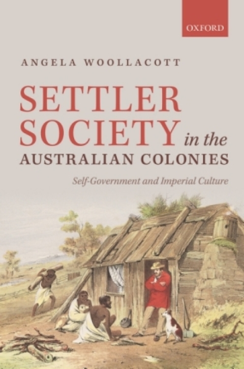 Book Settler Society in the Australian Colonies: Self-Government and Imperial Culture free