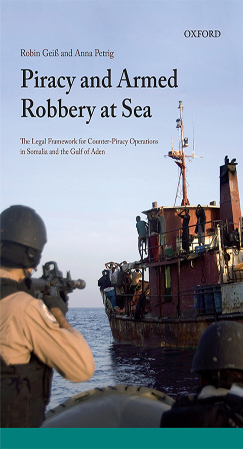 Book Piracy and Armed Robbery at Sea: The Legal Framework for Counter-Piracy Operations in Somalia and the Gulf of Aden free