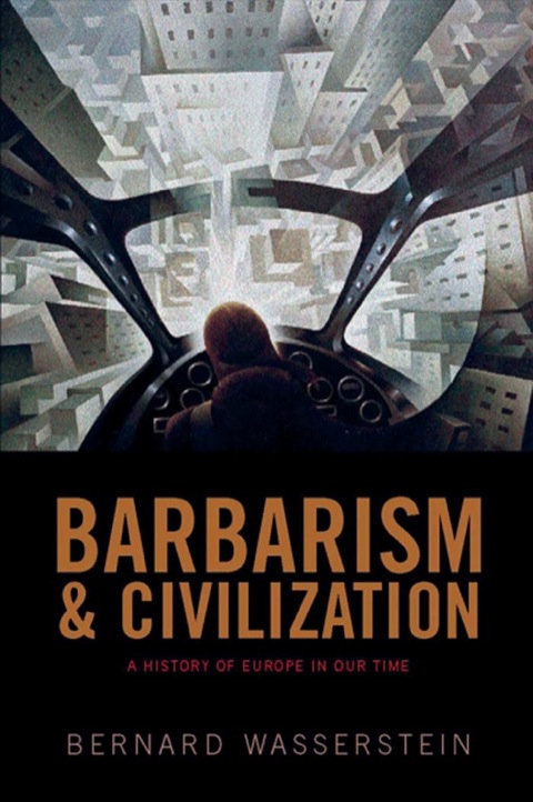 Book Barbarism and Civilization: A History of Europe in our Time free