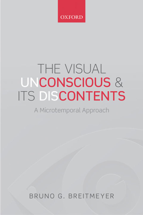Book The Visual (Un)Conscious and Its (Dis)Contents: A microtemporal approach free