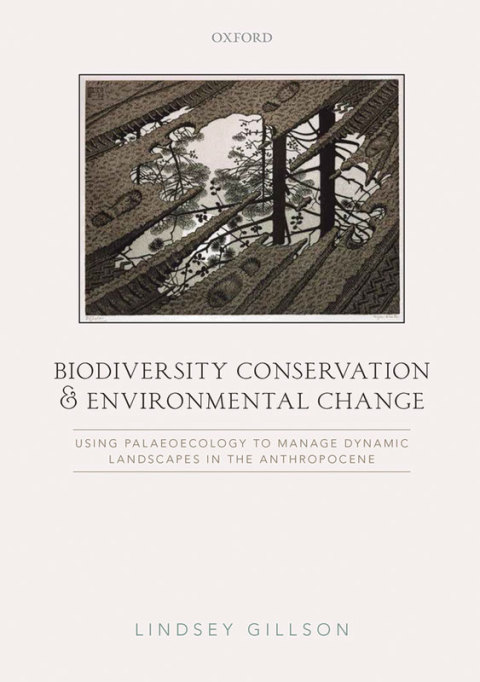 Book Biodiversity Conservation and Environmental Change: Using palaeoecology to manage dynamic landscapes in the Anthropocene free