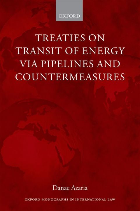 Book Treaties on Transit of Energy via Pipelines and Countermeasures (Oxford Monographs in International Law) free