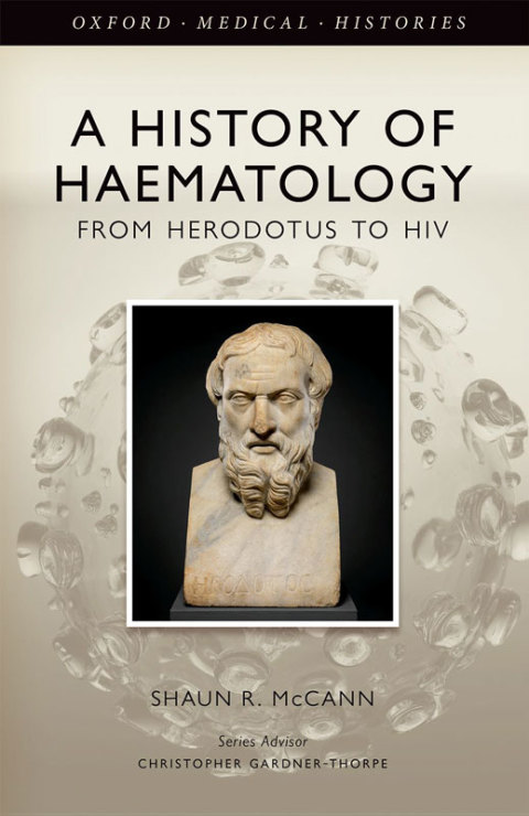Book A History of Haematology: From Herodotus to HIV (Oxford Medical Histories) free