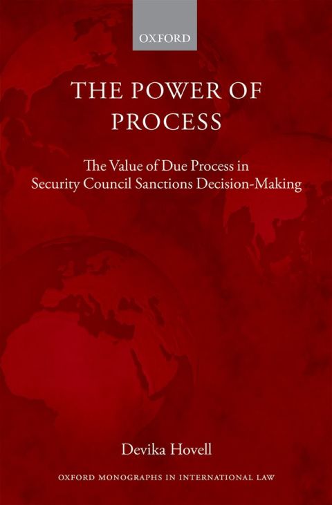 Book The Power of Process: The Value of Due Process in Security Council Sanctions Decision-Making (Oxford Monographs in International Law) free