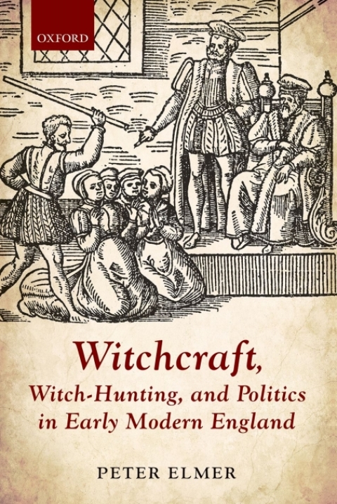 Book Witchcraft, Witch-Hunting, and Politics in Early Modern England free
