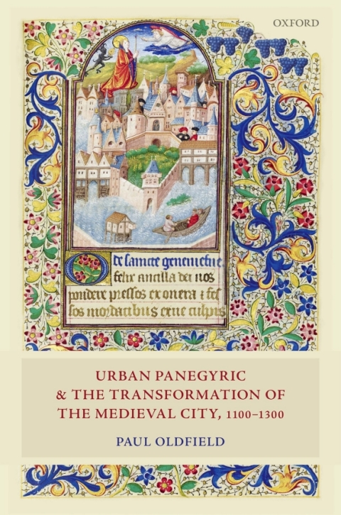 Book Urban Panegyric and the Transformation of the Medieval City, 1100-1300 (Oxford Studies in Medieval European History) free