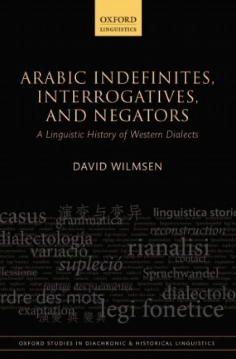 Book Arabic Indefinites, Interrogatives, and Negators: A Linguistic History of Western Dialects (Oxford Studies in Diachronic and Historical Linguistics Book 14) free