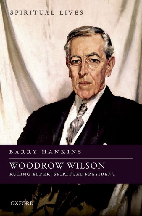 Book Woodrow Wilson: Ruling Elder, Spiritual President (Spiritual Lives) free