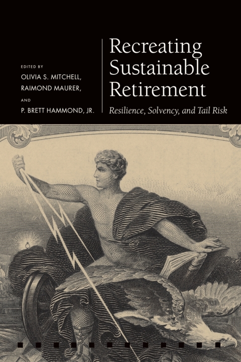 Book Recreating Sustainable Retirement: Resilience, Solvency, and Tail Risk (Pension Research Council Series) free
