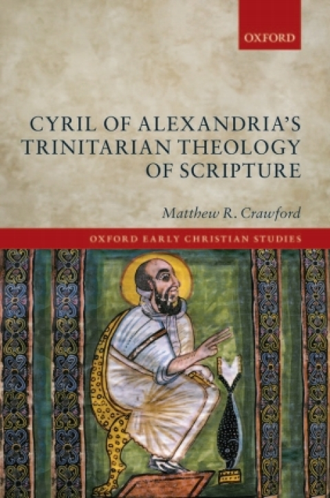 Book Cyril of Alexandria's Trinitarian Theology of Scripture (Oxford Early Christian Studies) free