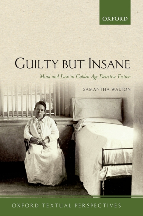 Book Guilty But Insane: Mind and Law in Golden Age Detective Fiction (Oxford Textual Perspectives) free