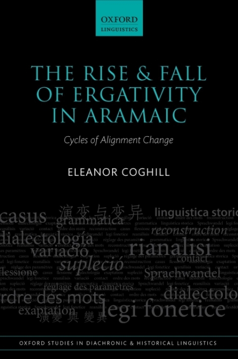 Book The Rise and Fall of Ergativity in Aramaic: Cycles of Alignment Change (Oxford Studies in Diachronic and Historical Linguistics Book 21) free