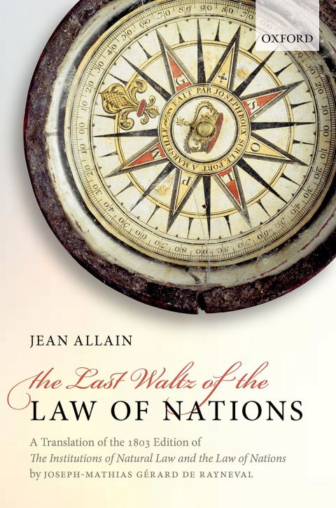 Book The Last Waltz of the Law of Nations: A Translation of The 1803 Edition of The Institutions of Natural Law and the Law of Nations free