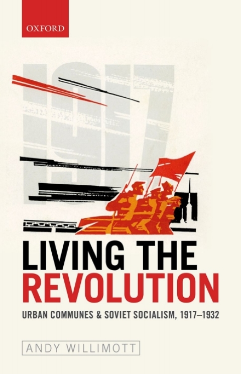 Book Living the Revolution: Urban Communes & Soviet Socialism, 1917-1932 (Oxford Studies in Modern European History) free
