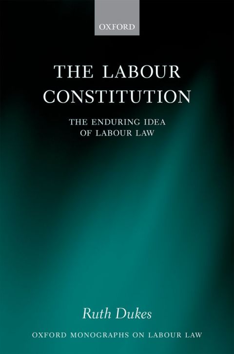 Book The Labour Constitution: The Enduring Idea of Labour Law (Oxford Labour Law) free