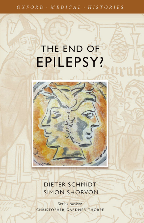 Book The End of Epilepsy?: A history of the modern era of epilepsy research 1860-2010 (Oxford Medical Histories) free