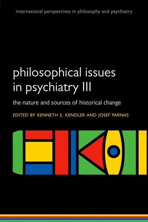 Book Philosophical issues in psychiatry III: The Nature and Sources of Historical Change (International Perspectives in Philosophy & Psychiatry) free