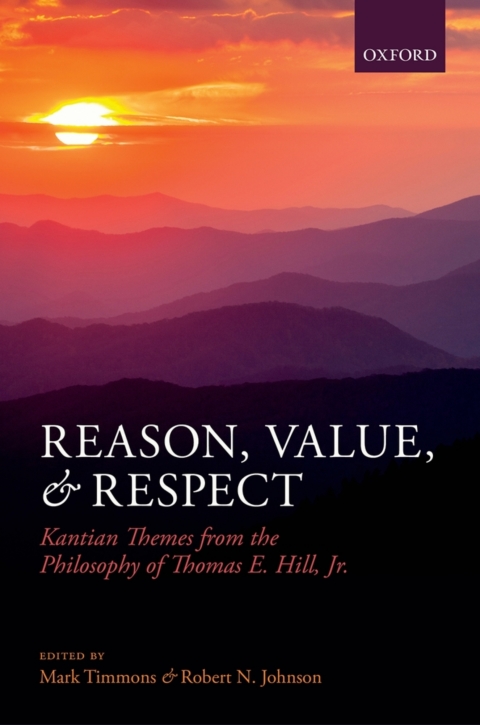 Book Reason, Value, and Respect: Kantian Themes from the Philosophy of Thomas E. Hill, Jr. free