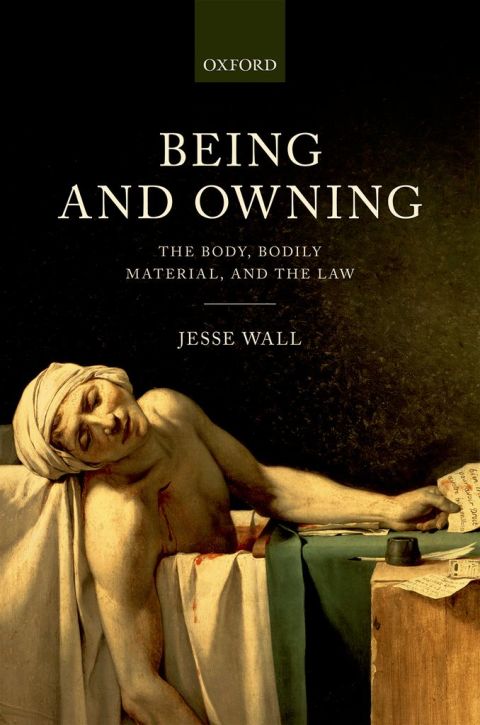 Book Being and Owning: The Body, Bodily Material, and the Law free