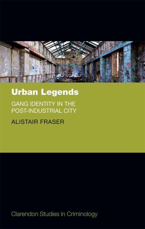 Book Urban Legends: Gang Identity in the Post-Industrial City (Clarendon Studies in Criminology) free